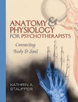 portada Anatomy & Physiology for Psychotherapists: Connecting Body & Soul (en Inglés)