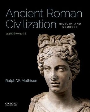 portada Ancient Roman Civilization: History and Sources: 753 bce to 640 ce (en Inglés)