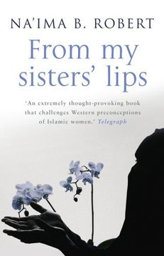 portada From My Sisters' Lips: A Compelling Celebration of Womanhood - And a Unique Glimpse Into the World of Islam (en Inglés)