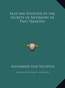 portada alex van suchten of the secrets of antimony in two treatises (in English)