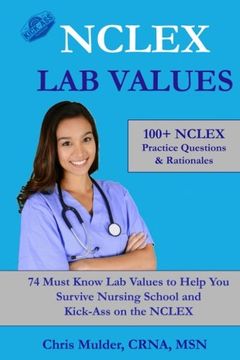 portada NCLEX Lab Values: 100+ NCLEX Practice Questions and Rationales; 74 Must Know Labs to Help You Survive Nursing School and Kick-Ass on the NCLEX (en Inglés)