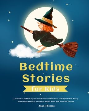 portada Bedtime Stories for Kids: A Collection of Short stories with Positive Affirmations to Help kids Fall Asleep Fast in Bed and Have a Relaxing Nigh (en Inglés)