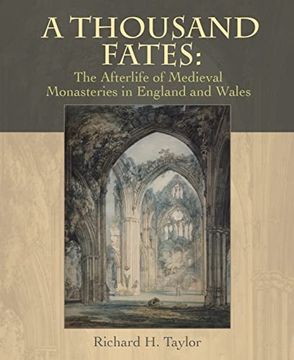portada A Thousand Fates: The Afterlife of Medieval Monasteries in England & Wales