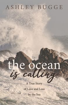 portada The Ocean is Calling: A True Story of Love and Loss by the sea (en Inglés)