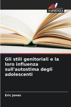 portada Gli stili genitoriali e la loro influenza sull'autostima degli adolescenti (in Italian)