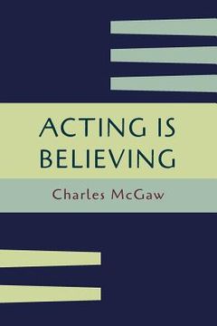 portada Acting Is Believing: A Basic Method for Beginners [Reprint of First Edition] (in English)