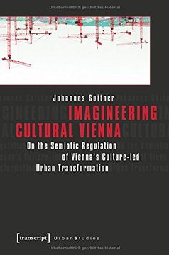 portada Imagineering Cultural Vienna: On the Semiotic Regulation of Vienna's Culture-led Urban Transformation (Urban Studies Series)