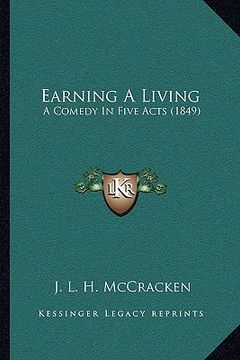 portada earning a living: a comedy in five acts (1849) (en Inglés)
