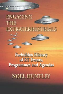 portada Engaging the Extraterrestrials: Forbidden History of Et Events, Programmes and Agendas (en Inglés)