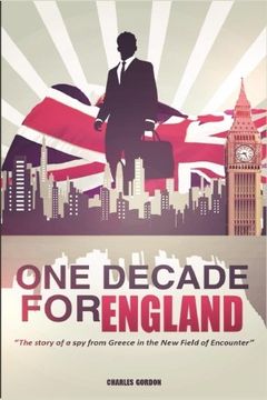 portada One Decade for England: The story of a spy from Greece in the New Field of Encounter
