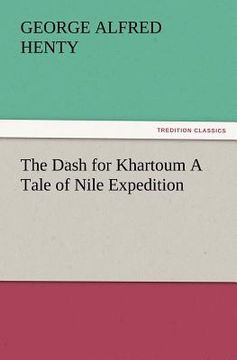 portada the dash for khartoum a tale of nile expedition (en Inglés)