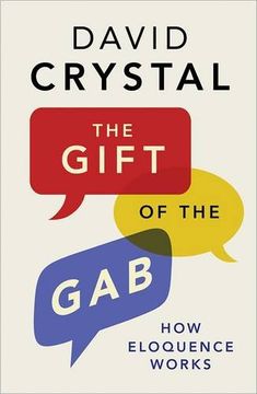 portada The Gift of the Gab: How Eloquence Works