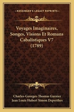 portada Voyages Imaginaires, Songes, Visions Et Romans Cabalistiques V7 (1789) (en Francés)