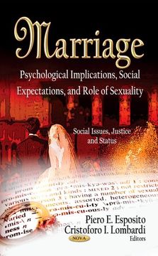 portada Marriage: Psychological Implications, Social Expectations, and Role of Sexuality (Social Issues, Justice and Status; Family Issues in the 21St Century) (en Inglés)