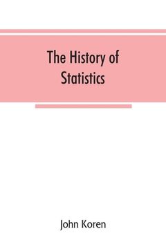 portada The history of statistics, their development and progress in many countries; in memoirs to commemorate the seventy fifth anniversary of the American s