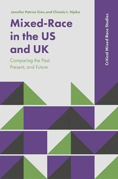 portada Mixed-Race in the us and uk: Comparing the Past, Present, and Future (Critical Mixed Race Studies) 