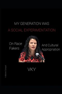 portada My Generation Was A Social Experimentation- On Race Fakers And Cultural Appropriation (en Inglés)