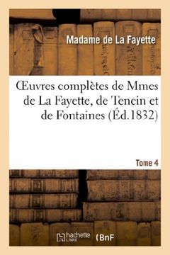 portada Oeuvres Completes de Mmes de La Fayette, de Tencin Et de Fontaines. Tome 4 (Litterature) (French Edition)