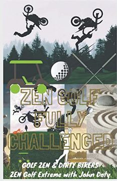portada Zen Golf. Fully Challenged. Golf zen & Dirty Bikers. Zen Extreme Golf With John Doty. Fmx zen Polo (2) (Zen me up Putty Putterson) (en Inglés)