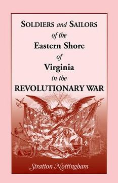 portada soldiers and sailors of the eastern shore of virginia in the revolutionary war