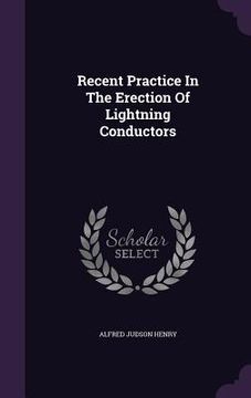 portada Recent Practice In The Erection Of Lightning Conductors (en Inglés)