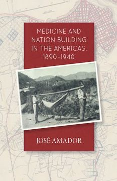 portada Medicine and Nation Building in the Americas, 1890-1940 (en Inglés)