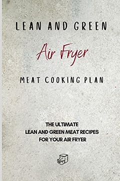 portada Lean and Green air Fryer Meat Cooking Plan: The Ultimate Lean and Green Meat Recipes for Your air Fryer (en Inglés)