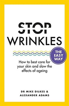 portada Stop Wrinkles the Easy Way: How to Best Care for Your Skin and Slow the Effects of Ageing 