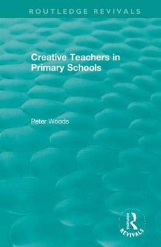 portada Creative Teachers in Primary Schools (Routledge Revivals) (en Inglés)