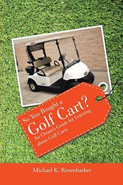 portada So you Bought a Golf Cart? An Owner'S Guide for Learning About Golf Carts (en Inglés)