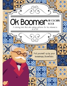 portada Ok Boomer: The Coloring Book: A coloring book filled with calming patterns for the millenial in all of us! (en Inglés)