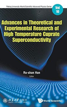 portada Advances in Theoretical and Experimental Research of High Temperature Cuprate Superconductivity: 10 (Peking University-World Scientific Advanced Physics Series) (en Inglés)