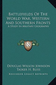 portada battlefields of the world war, western and southern fronts: a study in military geography (en Inglés)
