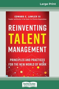 portada Reinventing Talent Management: Principles and Practices for the New World of Work (16pt Large Print Edition) (en Inglés)