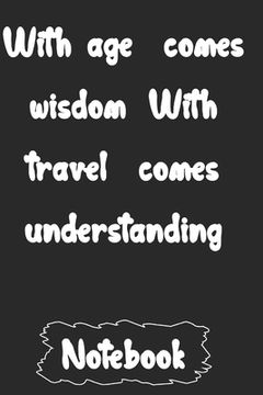 portada With age comes wisdom. With travel comes understanding (en Inglés)