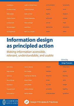 portada Information Design as Principled Action: Making Information Accessible, Relevant, Understandable, and Usable 