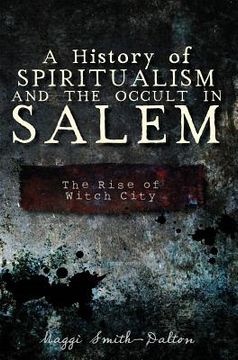 portada a history of spiritualism and the occult in salem: the rise of witch city (en Inglés)