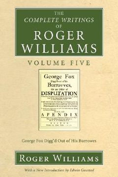 portada the complete writings of roger williams volume five: george fox digg'd out of his burrowes