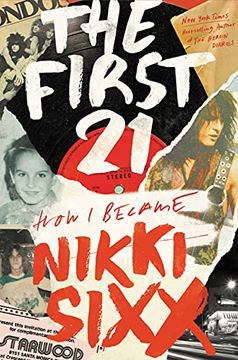 portada The First 21: How i Became Nikki Sixx (en Inglés)