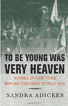 portada To be Young was Very Heaven: Women in new York Before the First World war 