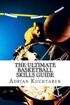 portada The Ultimate Basketball Skills Guide (en Inglés)