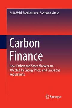 portada Carbon Finance: How Carbon and Stock Markets Are Affected by Energy Prices and Emissions Regulations (en Inglés)