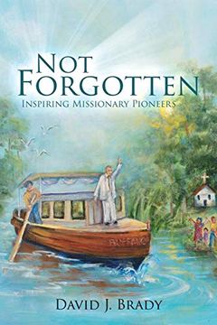 portada Not Forgotten: Inspiring Missionary Pioneers (en Inglés)