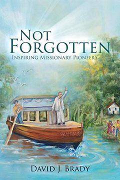 portada Not Forgotten: Inspiring Missionary Pioneers (in English)