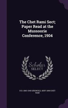 portada The Chet Rami Sect; Paper Read at the Mussoorie Conference, 1904 (en Inglés)