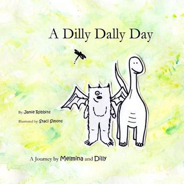 portada A Dilly Dally Day: A Journey by Melmina and Dilly (en Inglés)