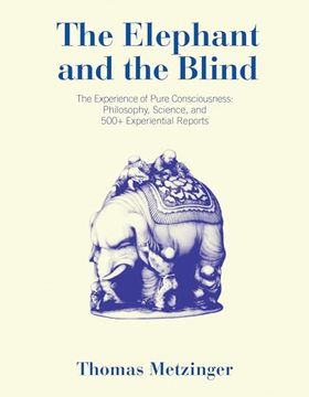 portada The Elephant and the Blind: The Experience of Pure Consciousness: Philosophy, Science, and 500+ Experiential Reports