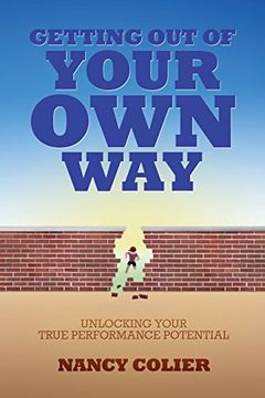 portada Getting Out of Your Own Way: Unlocking Your True Performance Potential