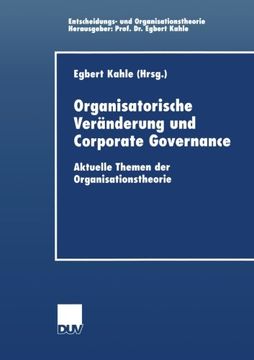 portada Organisatorische Veränderung und Corporate Governance: Aktuelle Themen der Organisationstheorie (Entscheidungs- und Organisationstheorie) (German Edition) (in German)