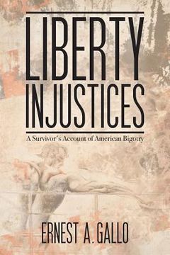 portada Liberty Injustices: A Survivor's Account of American Bigotry (en Inglés)